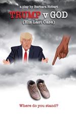 Trump v God (His Last Case)