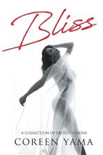 Bliss: A Collection of Erotic Visions