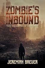 Zombie's Inbound: The Collapse of Mankind