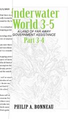 Underwater World 3-5: A Land of Far Away Government Assistance (Part 4)