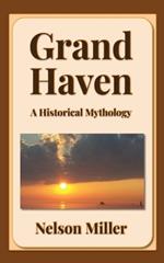 Grand Haven: A Historical Mythology