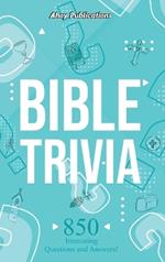 Bible Trivia: 850 Interesting Questions and Answers!