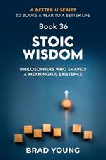 Stoic Wisdom: Philosophers Who Shaped a Meaningful Existence