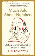 Much ADO about Numbers: Shakespeare's Mathematical Life and Times