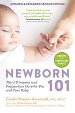 Newborn 101: Third Trimester and Postpartum Care for You and Your Baby - Secrets from Expert Baby Nurses (Updated & Expanded Second Edition)