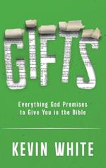 Gifts: Discovering Every Gift God Promises YOU in the Bible