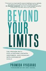 Beyond Your Limits: The Proven Path For Achieving Growth, Happiness, And Meaning With Expansive Goals