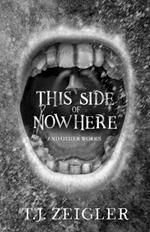 This Side of Nowhere: and other works