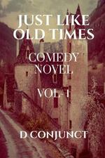 Just Like Old Times: Comedy Novel Vol-1