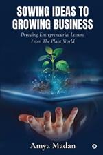 Sowing Ideas to Growing Business: Decoding Entrepreneurial Lessons from the Plant World