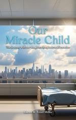 Our Miracle Child: The Journey With Our Daughters Lymphatic Malformation