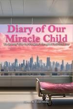 Diary of Our Miracle Child: The Journey With Our Daughter's Lymphatic Malformation