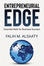 Entrepreneurial Edge: Essential Skills for Business Success