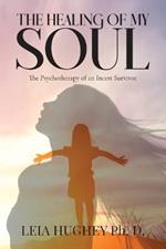 The Healing of My Soul: The Psychotherapy of an Incest Survivor