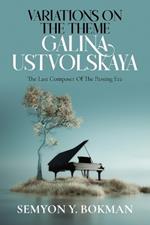 Variations On The Theme Galina Ustvolskaya: The Last Composer Of The Passing Era