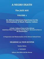 A Negro Death: The Jazz Age: An African American Experience in the Development of Black Popular Culture: A Socio-Cultural Story of the African American Blues Experience during Post-Reconstruction to the Renaissance: A Progression and Modernization of the African Cultural