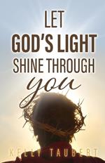 Let God's Light Shine Through You