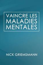 Vaincre Les Maladies Mentales (French Edition)