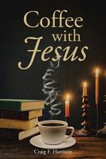 Coffee with Jesus