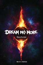 Dream No More: Rise of a Lion: Book I