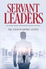 Servant Leaders: The Greatest Among us from Research to Practice. This is Why?