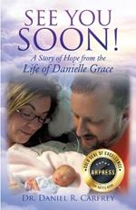 See You Soon: A Story of Hope from the Life of Danielle Grace
