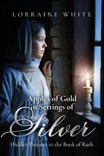 Apples of Gold in Settings of Silver: Hidden Pictures in the Book of Ruth