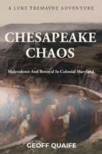 Chesapeake Chaos: Malevolence and Betrayal in Colonial Maryland