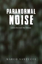 Paranormal Noise: Listen Beyond the Silence