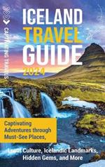 Iceland Travel Guide: Captivating Adventures through Must-See Places, Local Culture, Icelandic Landmarks, Hidden Gems, and More