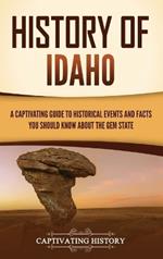 History of Idaho: A Captivating Guide to Historical Events and Facts You Should Know About the Gem State