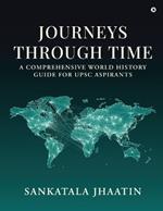 Journeys Through Time: A Comprehensive World History Guide for UPSC Aspirants