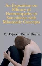 An Exposition on Efficacy of Homoeopathy in Sarcoidosis with Miasmatic Concepts