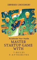 Accelerate Your Hustle: Master Startup Game with 7 Rules & 9 Attributes