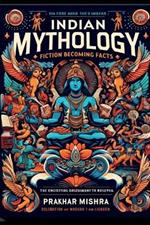 Indian Mythology: Fiction Becoming Facts