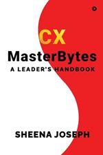 CX MasterBytes: A Leader's Handbook