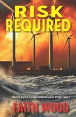 Risk Required: A Decklin Kilgarry & Colbie Colleen Suspense Trilogy-Book 1