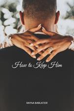 How to Keep Him