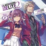 Classroom of the Elite: Year 2 (Light Novel) Vol. 2