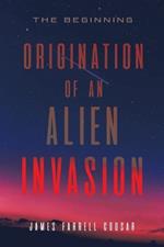 Origination of an Alien Invasion: The Beginning