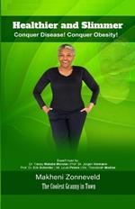 Healthier and Slimmer: Conquer disease! Conquer obesity!