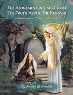 The Atonement of Jesus Christ: The Truth about the Passover
