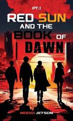 Red Sun and the Book of Dawn, Part 1