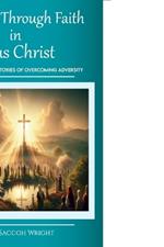 Triumph Through Faith in Jesus Christ, Various Individual Stories of Overcoming Adversity