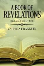 A Book of Revelations: His Light Unto My Path