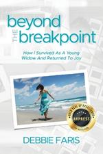 Beyond the Breakpoint: How I Survived As A Young Widow And Returned To Joy