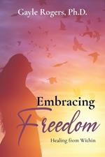 Embracing Freedom: Healing from Within