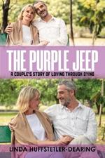 The Purple Jeep: A Couple's Story of Loving through Dying