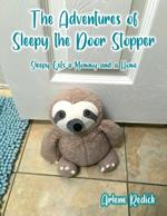 The Adventures of Sleepy the Door Stopper: Sleepy Gets a Mommy and a Home