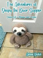 The Adventures of Sleepy the Door Stopper: Sleepy Gets a Mommy and a Home